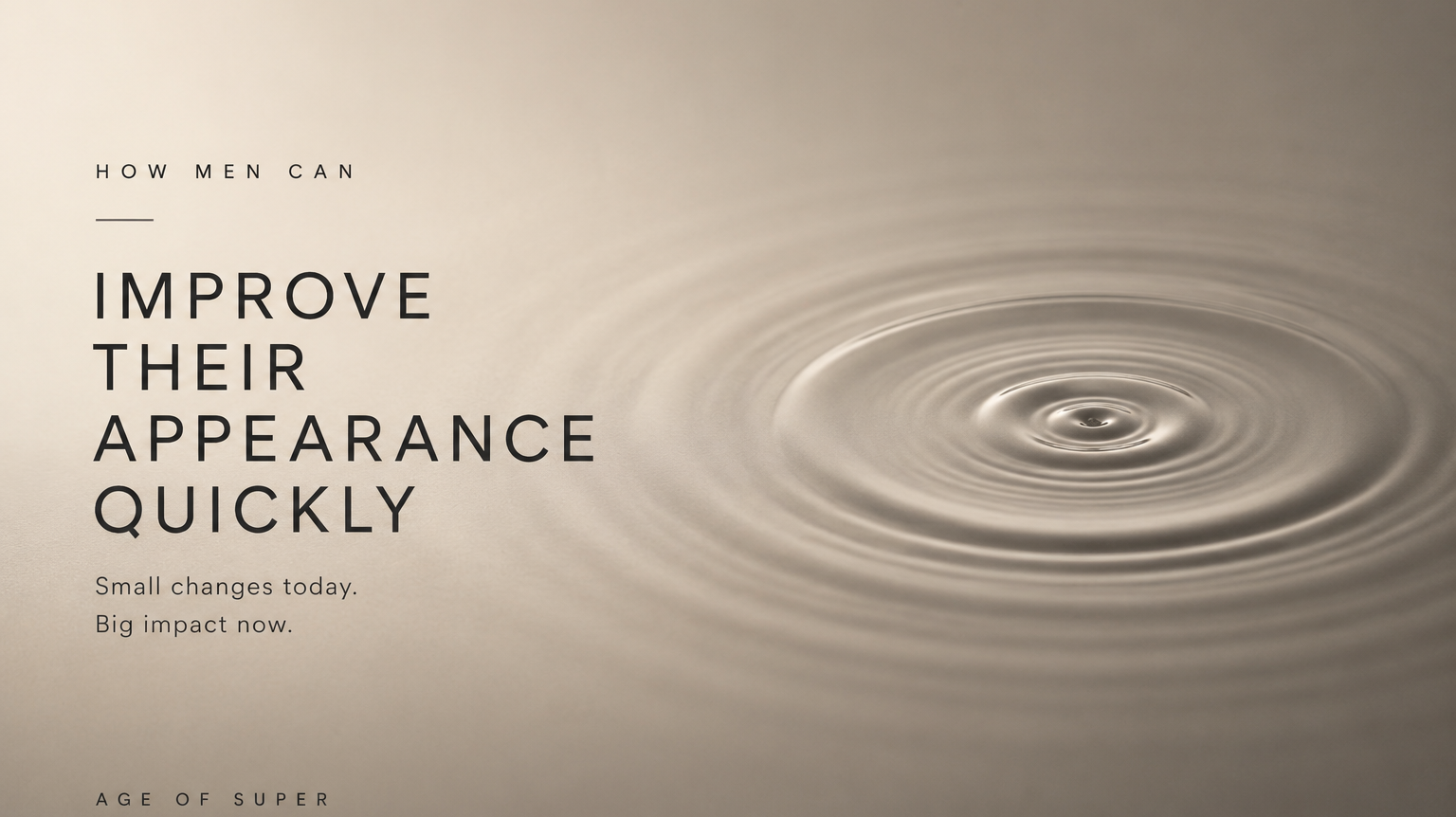 How Men Can Improve Their Appearance Quickly