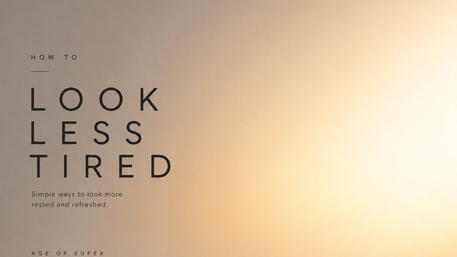 How to Look Less Tired for Men