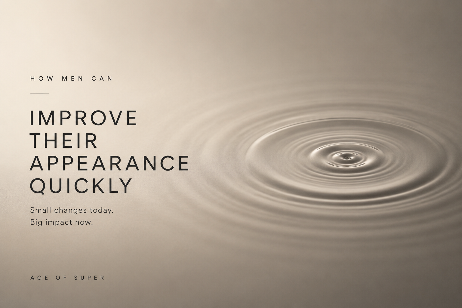 How Men Can Improve Their Appearance Quickly